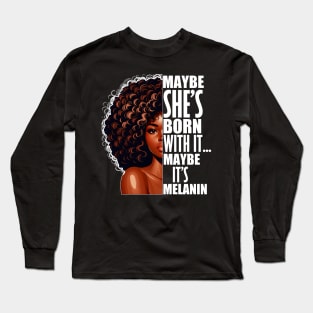 Melanin Queen Afrocentric Black Pride Afro Saying Long Sleeve T-Shirt